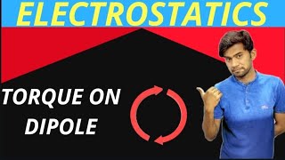 Class 12th  ELECTROSTATICS  part09Torque in dipole in uniform electric field and electroscope [upl. by Woodsum]