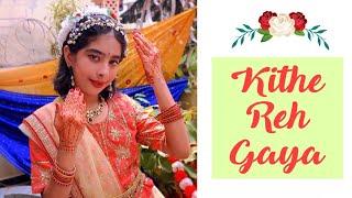 Kithe Reh Gaya Dance Dance Cover by Nishka Wedding Dance [upl. by Reis]