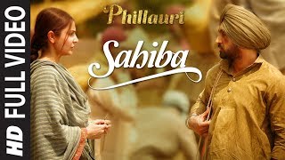 Phillauri  Sahiba Full Video  Anushka Sharma Diljit Dosanjh Anshai Lal  Shashwat  Romy amp Pawni [upl. by Yam]