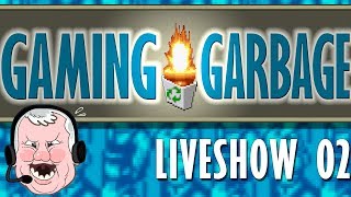 Gaming Garbage LIVESHOW 02 [upl. by Westmoreland192]