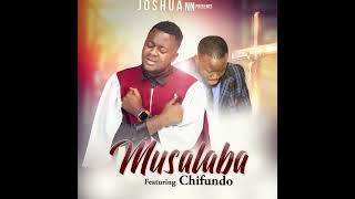 Musalaba ➕ Joshua Nankwe Nankwe ft Chifundo Music official audio 2024 [upl. by Jaret]