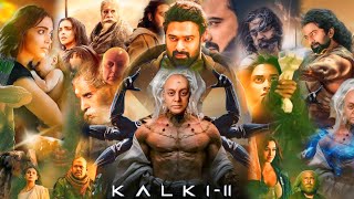 Kalki 2898 AD Part 2 Full Movie  Prabhas  Amitabh B  Deepika  Kamal Haasan  Facts and Details [upl. by Fernand24]