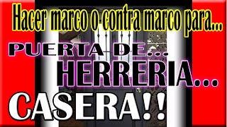 Hacer marco o contramarco para puerta de herrería de manera casera  Para principiantes [upl. by Talia774]