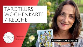 Tarotkarten Wochenkarte ziehen Die Bedeutung der 7 Kelche verstehen und richtig interpretieren [upl. by Suolekcin]