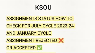 KSOU ASSIGNMENT STATUS APPROVED OR REJECTED JULY CYCLE 202324 [upl. by Jabez]