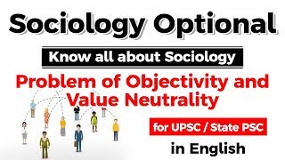 UPSC CSE Sociology Optional  Problem of Objectivity and Value Neutrality UPSC2020 [upl. by Nywled709]