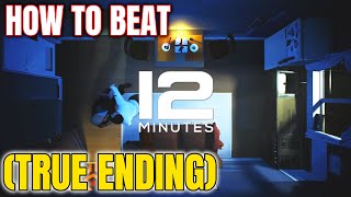 How To Beat 12 Minutes  Get The TRUE ENDING  GuideWalkthrough [upl. by Waller]