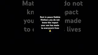 Rest in peace Debbie Mathers [upl. by Lleda]