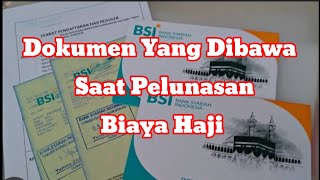 Inilah Dokumen Yang harus dibawa saat Pelunasan biaya Haji [upl. by Maitund]