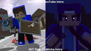 BATALHA DE YOUTUBES INTRO  Intro do MIT Play VS A Minha Intro [upl. by Aneehs984]