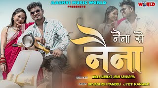 NAINA SE NAINA Jyoti KanwarDevashish pandey BHOLA MAHANT  MAHI SAWARIYA CGROMANTICSONG [upl. by Teador420]