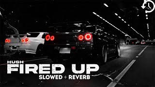 Hush  Fired up Plah’s Need for Speed Remix Slowed  Reverb [upl. by Nosydam]