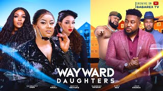 WAYWARD DAUGHTERS FULL MOVIENOSA REXUJU OKOLIDIAMOND OKECHIJOYCE KALUGEOGINA IBEHJOHNBENITA [upl. by Fosque]