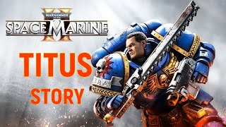 Before You Play Space Marine II  Captain Titus Lore amp Story  Warhammer 40000 Lore [upl. by Tut]