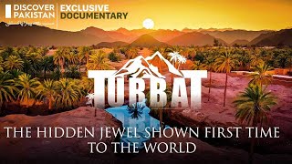 Exclusive Documentary on Turbat Balochistan I The Hidden Jewel  Discover Pakistan TV [upl. by Therron85]