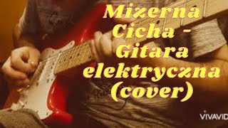 Mizerna Cicha  Gitara elektryczna cover [upl. by Itirp551]