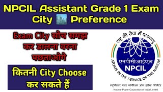 NPCIL Assistant Grade 1 Exam City Choosen Option  NPCIL Assistant Grade 1 Exam City preference [upl. by Oiraved]