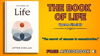 The Book Of Life Full Upton Sinclair  Full Length Audiobook [upl. by Yendor]