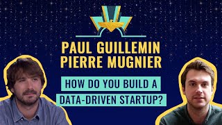 How do you build a datadriven startup by Paul Guillemin amp Pierre Mugnier [upl. by Anairotciv]