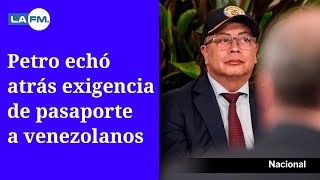 El presidente Gustavo Petro desautorizó proyecto que exigía pasaporte a venezolanos [upl. by Delastre]