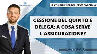 CESSIONE DEL QUINTO E DELEGA A COSA SERVE LASSICURAZIONE [upl. by Evets209]