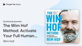 The Wim Hof Method Activate Your Full Human… by Wim Hof · Audiobook preview [upl. by Adabel]