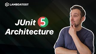 JUnit 5 Architecture  LambdaTest [upl. by Clover]