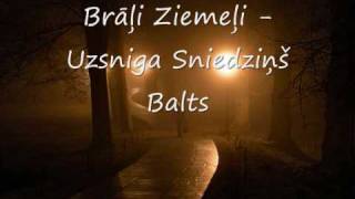 Brāļi Ziemeļi  Uzsniga Sniedziņš Balts [upl. by Dnomzed814]