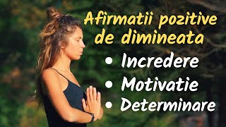 INCEPE ZIUA CU INCREDERE MOTIVATIE DETERMINARE 💛 Afirmatii pozitive de dimineata 10 minute [upl. by Einberger132]