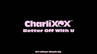 Charli XCX  Better Off With U DJ Liiiam Alice Deejay MashUp [upl. by Derwin850]