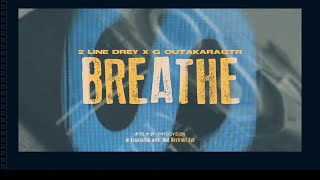 2 Line  Breathe  ft G OuTaKarActR [upl. by Barbur681]