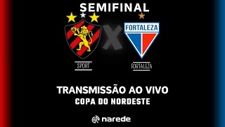 Sport x Fortaleza ao vivo  Transmissão ao vivo  SEMIFINAL Copa do Nordeste 2024 [upl. by Asoral]