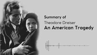 Summary of An American Tragedy Theodore Dreiser [upl. by Barrada]