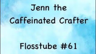 Flosstube 61 [upl. by Isiah]