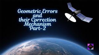 Module4 Lecture5  Geometric Errors and their Correction Mechanism Part2 [upl. by Suicul]