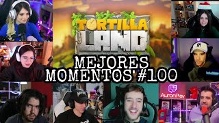 EPISODIO 100 🤯🤯 MEJORES MOMENTOS DE TORTILLA LAND 100 [upl. by Holli]