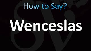 How to Pronounce Wenceslas CORRECTLY [upl. by Ludwigg]