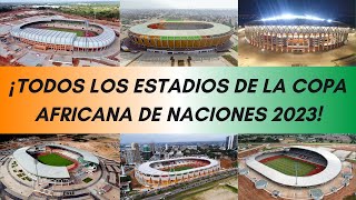 LOS 6 ESTADIOS DE LA COPA AFRICANA DE NACIONES 2023 [upl. by Boesch876]