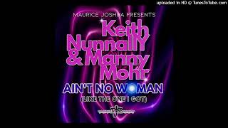 Aint No Woman Maurice Joshua Main Mix Maurice Joshua Keith Nunnally Manny Mohr [upl. by Katz]