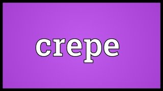 Crepe Meaning [upl. by Attenoj]