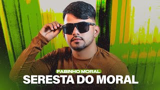 FABINHO MORAL  SERESTA DO MORAL 2023 [upl. by Kikelia115]