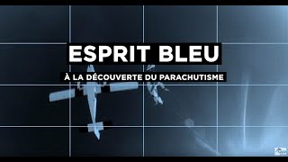 ESPRIT BLEU  à la découverte du parachutisme [upl. by Lebiralc]