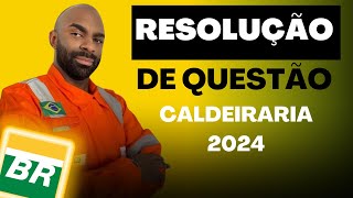 👷‍♂🔩Resolução de Questão  Petrobras2024  Caldeiraria🔩⚙ [upl. by Stephania]