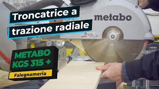 La troncatrice a trazione radiale Metabo KGS 315 Plus  Falegnameria e carpenteria [upl. by Ott]