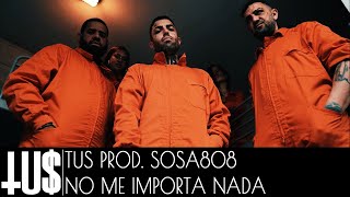 TUS  No Me Importa Nada Prod Sosa808  Official Video Clip [upl. by Yllet]