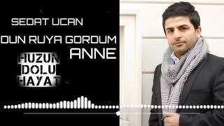 SEDAT UÇAN DÜN RÜYA GÖRDÜM ANNE İLAHİ [upl. by Ariadne]