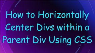 How to Horizontally Center Divs within a Parent Div Using CSS [upl. by Steffane]