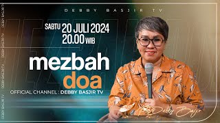 MEZBAH DOA SABTU 20 JULI 2024  PK 2000 WIB  PDT DEBBY BASJIR  mezbahdoadb [upl. by Karin]