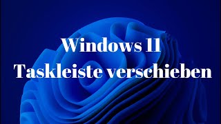 Wie kann man in Windows 11 die Taskleiste verschieben [upl. by Lauri]