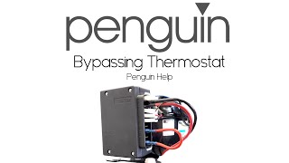 Bypassing The Thermostat Penguin Help [upl. by Brozak979]